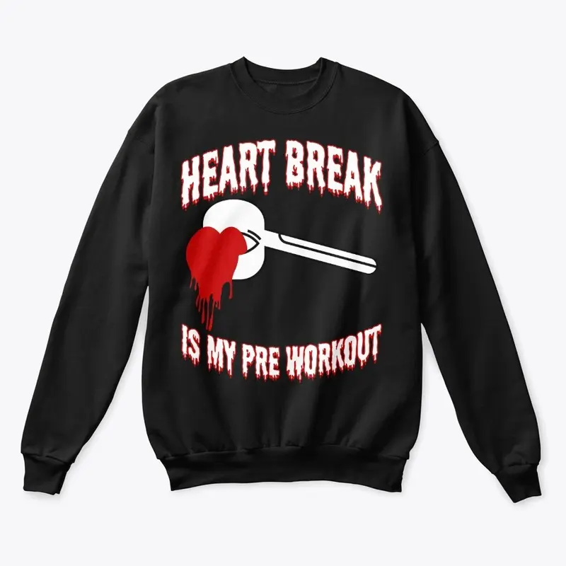 heart break is my pre workout