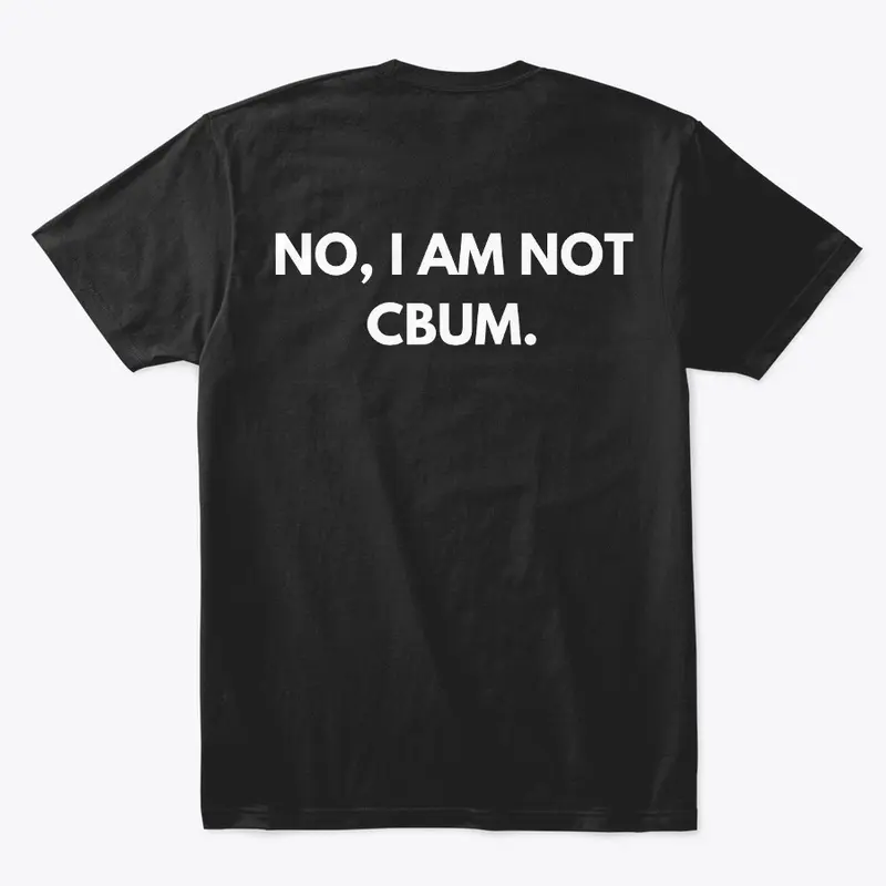 NO I AM NOT CBUM!!!!